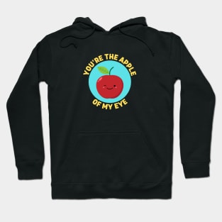 You're The Apple Of My Eye | Apple Pun Hoodie